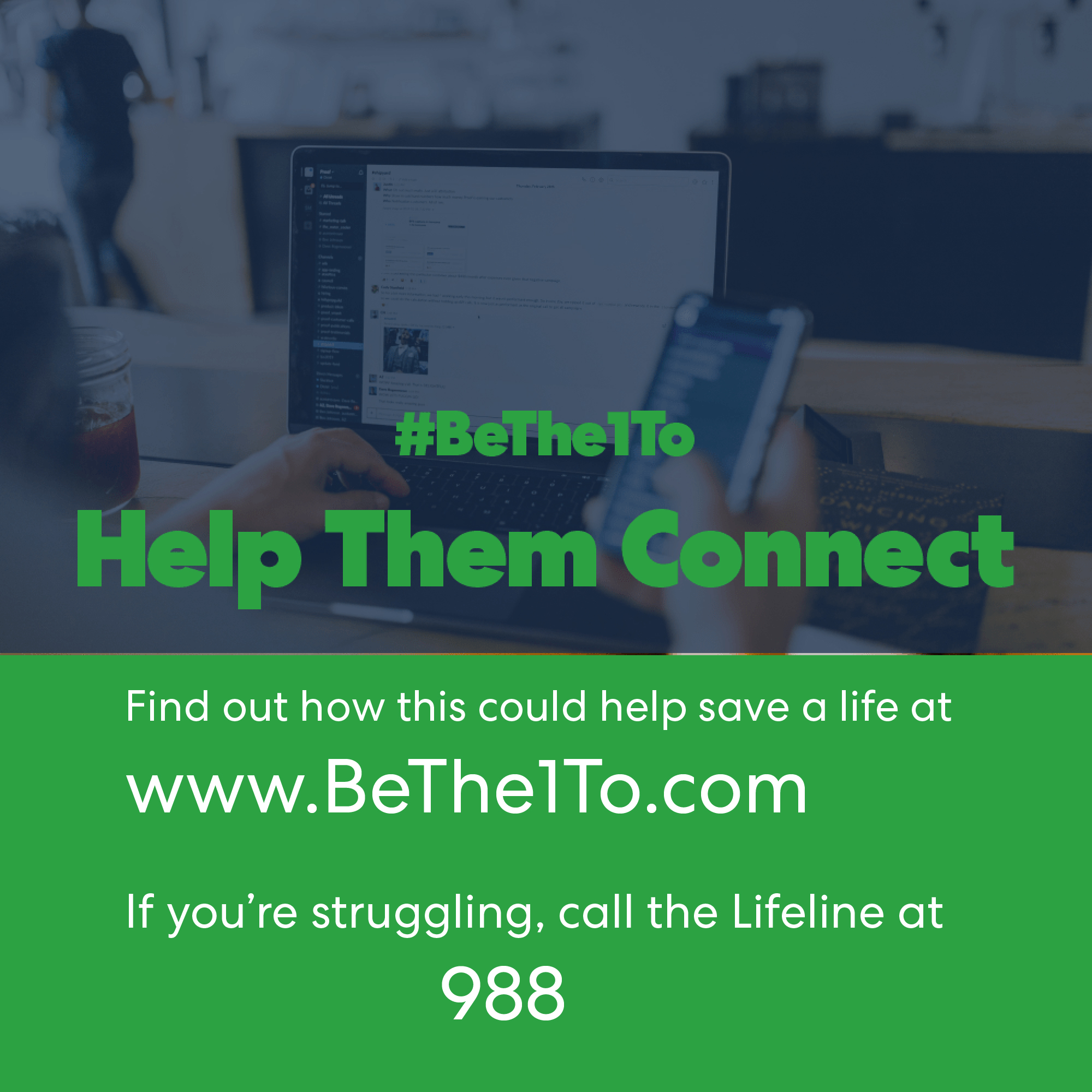  Get #BeThe1To Help Them Connect